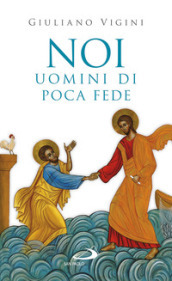 Noi uomini di poca fede