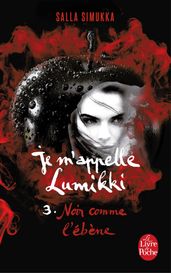 Noir comme l ébène (Je m appelle Lumikki, Tome 3)