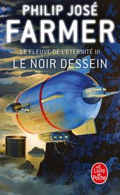 Le Noir dessein (Le Fleuve de l éternité, Tome 3)