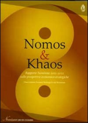 Nomos &amp; Khaos. Rapporto Nomisma 2011-2012 sulle prospettive economico-strategiche