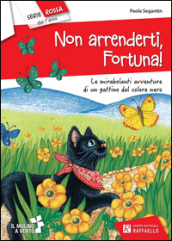 Non arrenderti, fortuna!