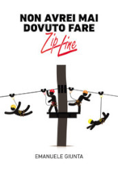 Non avrei mai dovuto fare zipline