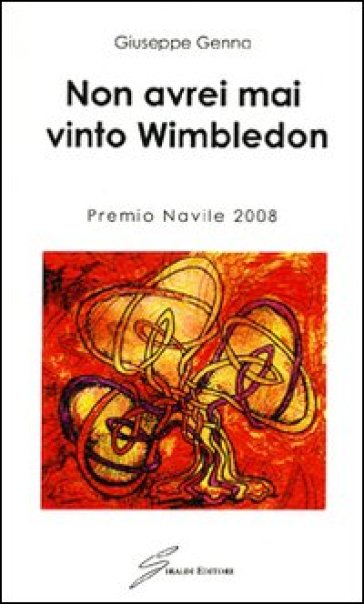 Non avrei mai vinto Wimbledon - Giuseppe Genna