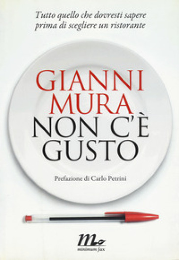 Non c'è gusto. Tutto quello che dovresti sapere prima di scegliere un ristorante - Gianni Mura