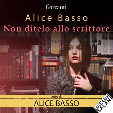 Non ditelo allo scrittore - Alice Basso