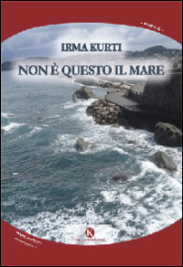 Non è questo il mare - Irma Kurti