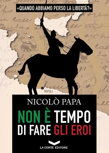 Non è tempo di fare gli eroi - Nicolò Papa