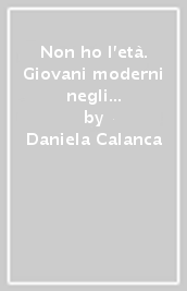 Non ho l età. Giovani moderni negli anni della rivoluzione