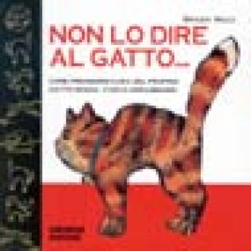 Non lo dire al gatto - Grazia Valci