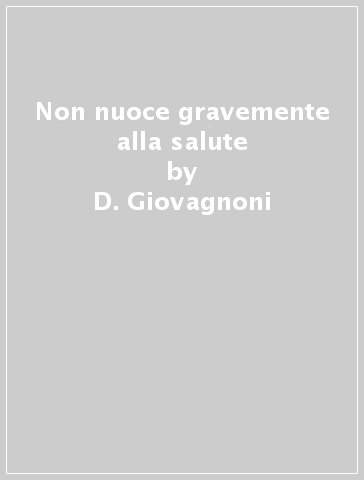 Non nuoce gravemente alla salute - D. Giovagnoni