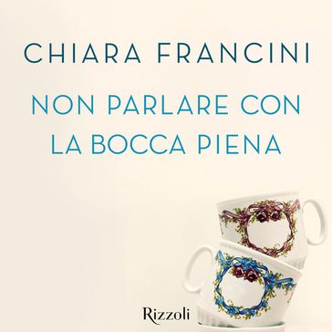 Non parlare con la bocca piena - Chiara Francini