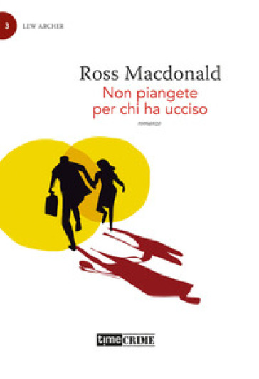 Non piangete per chi ha ucciso. Lew Archer. Vol. 3 - Ross MacDonald