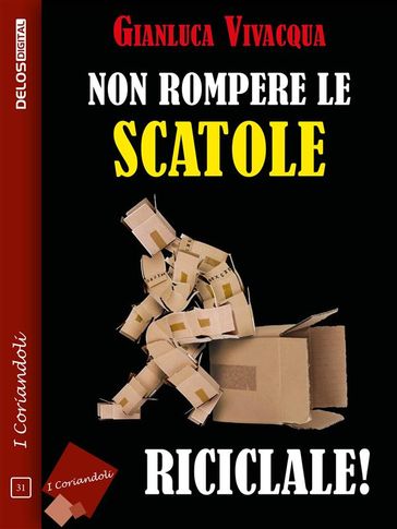 Non rompere le scatole riciclale! - Gianluca Vivacqua