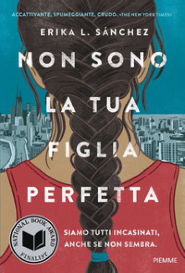 Non sono la tua figlia perfetta - Erika L. Sanchez