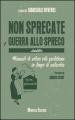 Non sprecate e guerra allo spreco