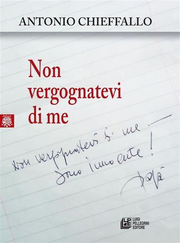 Non vergognatevi di me - Antonio Chieffallo