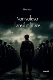 Non volevo fare il militare