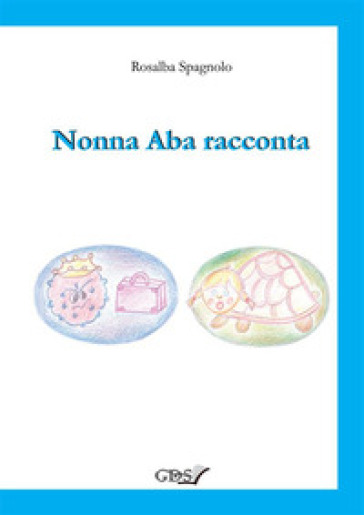 Nonna Aba racconta - Rosalba Spagnolo