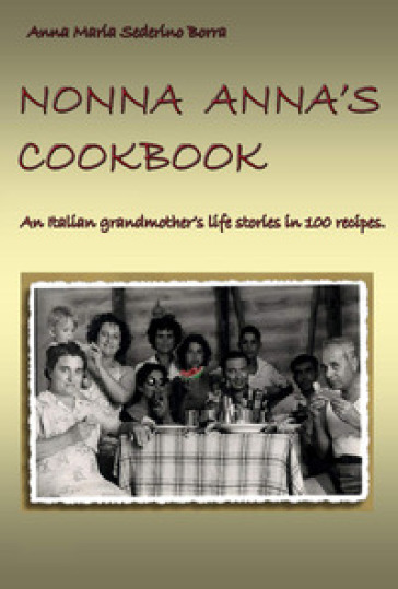 Nonna Anna's cook book - Anna Maria Sederino Borra