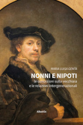 Nonni e nipoti. Le concezioni sulla vecchiaia e le relazioni intergenerazionali