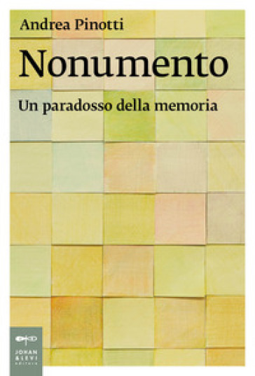 Nonumento. Un paradosso della memoria - Andrea Pinotti