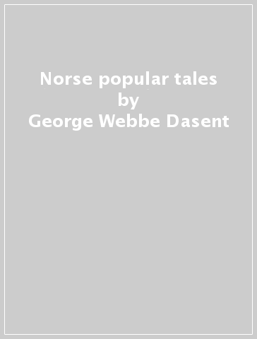 Norse popular tales - George Webbe Dasent