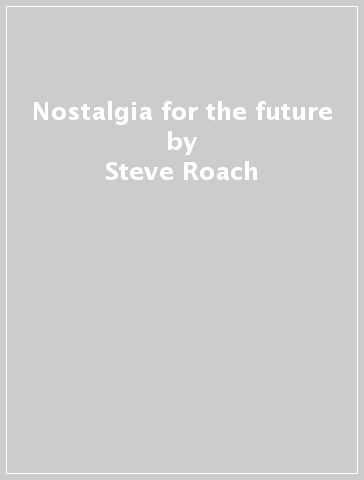 Nostalgia for the future - Steve Roach