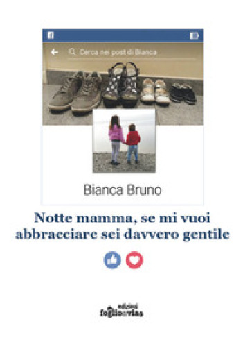 Notte mamma, se mi vuoi abbracciare sei davvero gentile - Bianca Bruno