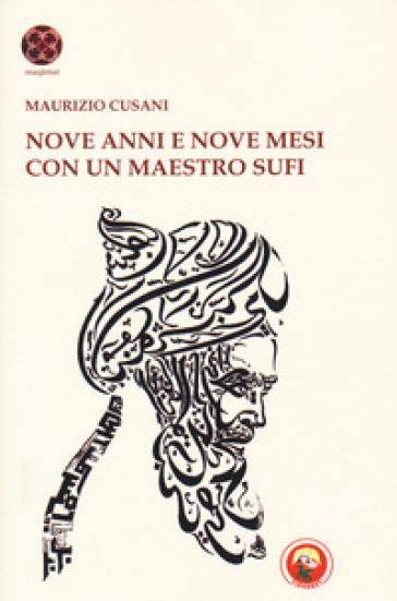 Nove anni e nove mesi con un maestro sufi - Maurizio Cusani