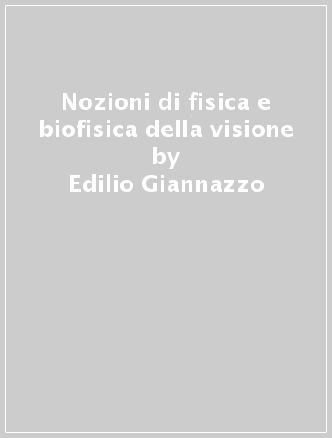 Nozioni di fisica e biofisica della visione - Edilio Giannazzo