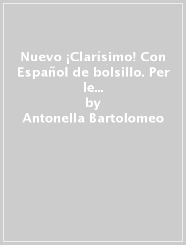 Nuevo ¡Clarísimo! Con Español de bolsillo. Per le Scuole superiori. Con ebook. Con espansione online. Vol. 1 - Antonella Bartolomeo - Margherita Murguialday - Cristina Vizcaino Serrano