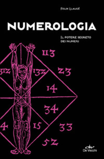 Numerologia. Il potere segreto dei numeri - Felix Llaugé