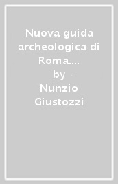 Nuova guida archeologica di Roma. Ediz. spagnola