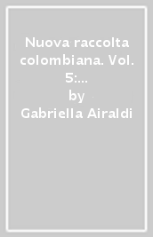 Nuova raccolta colombiana. Vol. 5: La scoperta nelle relazioni sincrone degli italiani