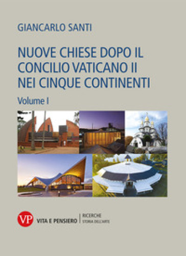 Nuove chiese dopo il Concilio Vaticano II nei cinque continenti. Vol. 1-2 - Giancarlo Santi