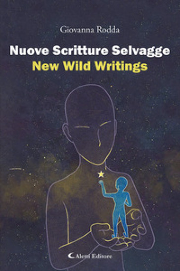 Nuove scritture selvaggie-New wild writings. Ediz. bilingue - Giovanna Rodda