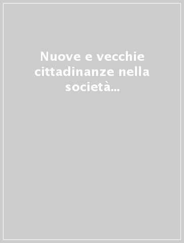 Nuove e vecchie cittadinanze nella società multiculturale contemporanea