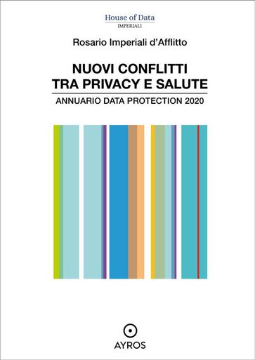 Nuovi conflitti tra privacy e salute. Annuario data protection 2020 - Rosario Imperiali D