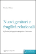 Nuovi genitori e fragilità relazionali. Riflessioni pedagogiche e prospettive d intervento