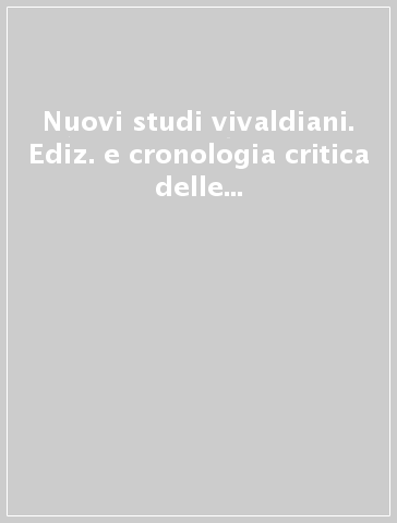 Nuovi studi vivaldiani. Ediz. e cronologia critica delle opere. Atti del Convegno