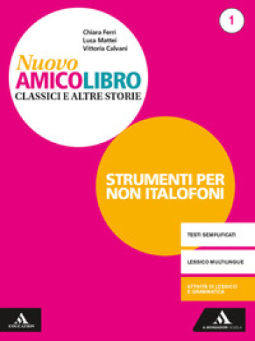 Nuovo amico libro. Non italofoni. Per la Scuola media. Con e-book. Con espansione online. Vol. 1 - Vittoria Calvani - Chiara Ferri - Luca Mattei