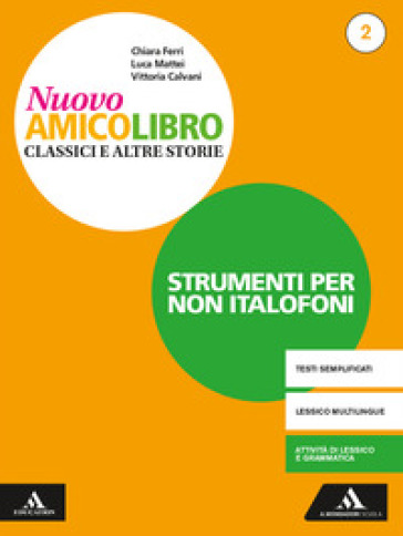 Nuovo amico libro. Non italofoni. Per la Scuola media. Con e-book. Con espansione online. Vol. 2 - Vittoria Calvani - Chiara Ferri - Luca Mattei