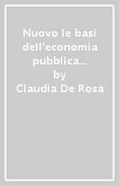 Nuovo le basi dell economia pubblica e del diritto tributario. Per le Scuole superiori. Con e-book. Con espansione online