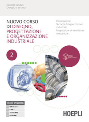 Nuovo corso di disegno, progettazione e organizzazione industriale. Per le Scuole superiori. Con e-book. Con espansione online. Vol. 2 - Giuseppe Golino - Cataldo Vincenzo Biffaro