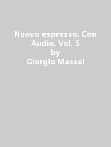 Nuovo espresso. Con Audio. Vol. 5 - Giorgio Massei - Rosella Bellagamba