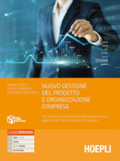 Nuovo gestione del progetto e organizzazione di impresa. Per l indirizzo informatica e telecomunicazioni degli Ist. tecnici settore tecnologico. Con e-book. Con espansione online