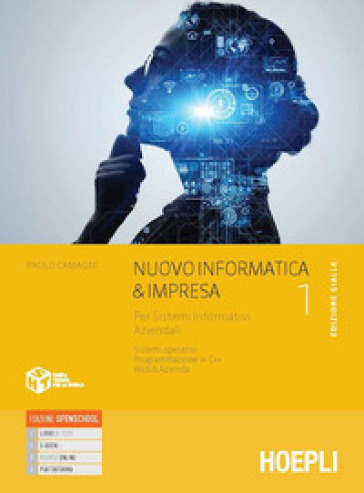 Nuovo informatica &amp; impresa. Ediz. gialla. Per sistemi informativi aziendali. Per gli Ist. tecnici commerciali. Con e-book. Con espansione online. Vol. 1 - Paolo Camagni - Riccardo Nikolassy