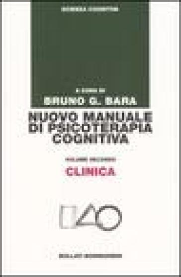 Nuovo manuale di psicoterapia cognitiva. Vol. 2: Clinica