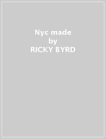 Nyc made - RICKY BYRD