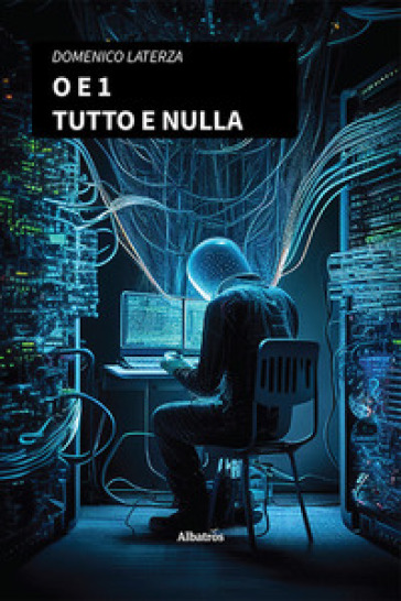 O e 1. Tutto e nulla - Domenico Laterza